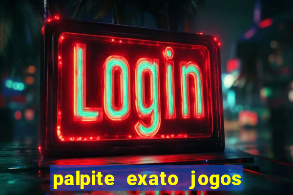 palpite exato jogos de hoje